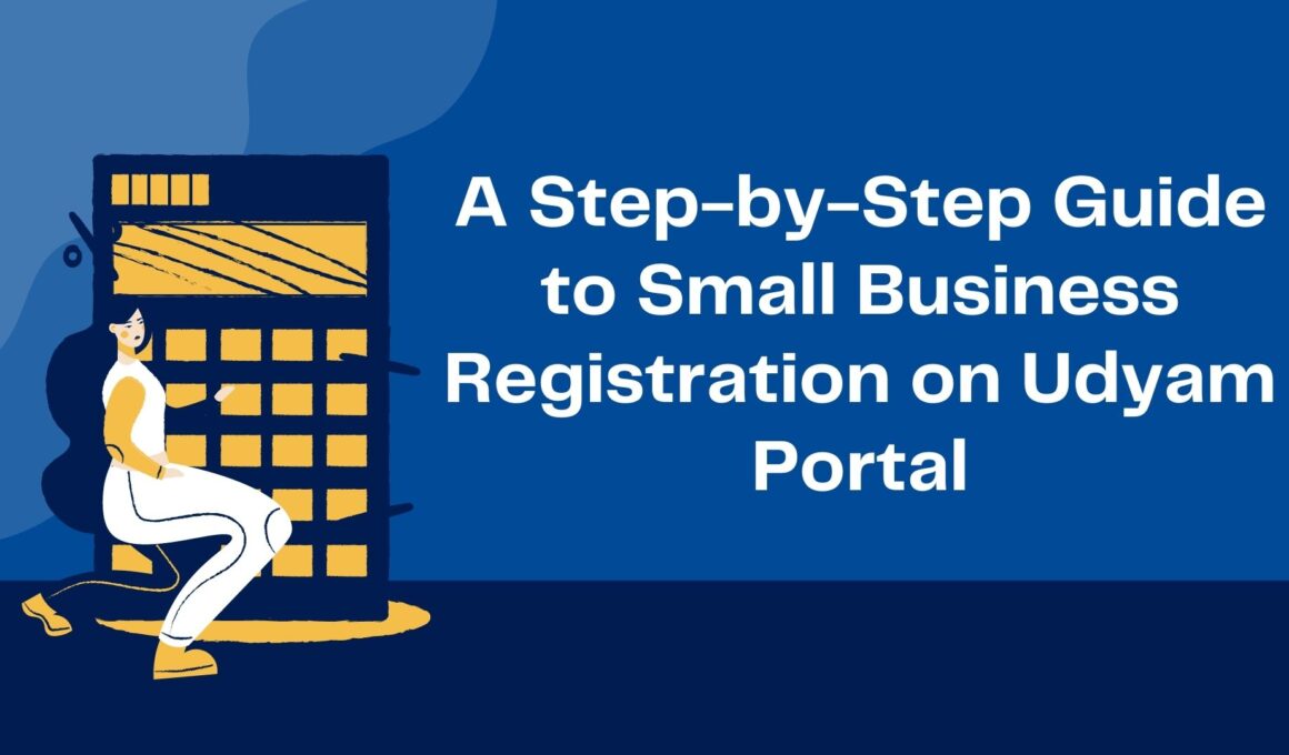 A Step-by-Step Guide to Small Business Registration on Udyam Portal